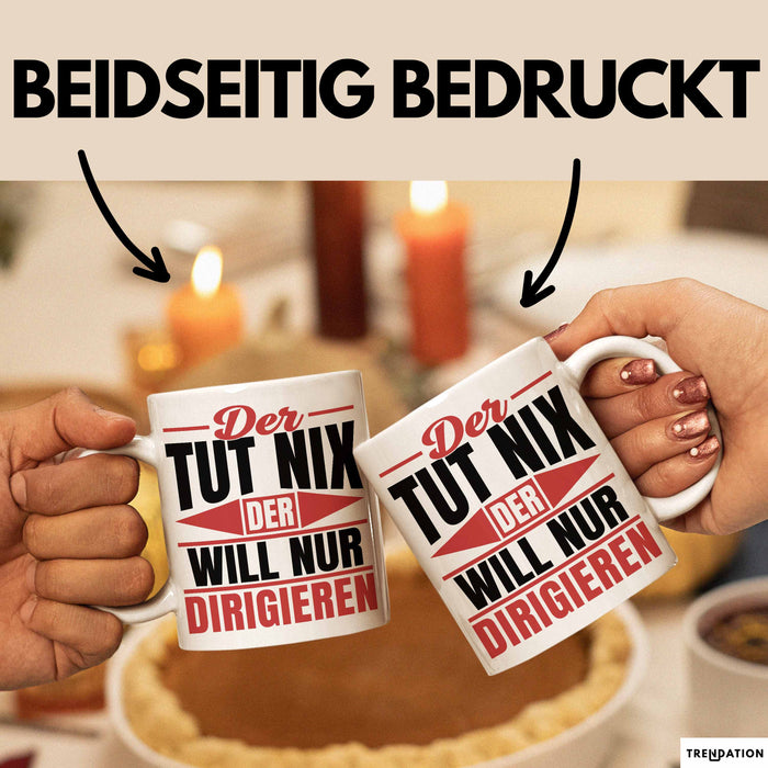 Dirigent Geschenk Orchester Chorleiter Geschenkidee Tasse Der Tut Nix Der Will Nur Dirigieren Kaffee-Becher Weiß Trendation