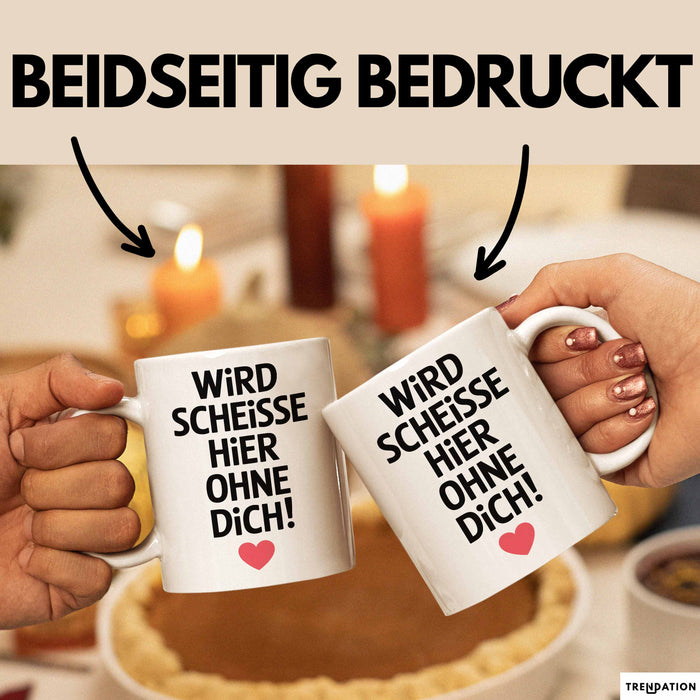 Büroarbeit Kollege Tasse Geschenk Lustige Geschenkidee Spruch Wird Scheisse Hier Ohne Dich Weiß Trendation