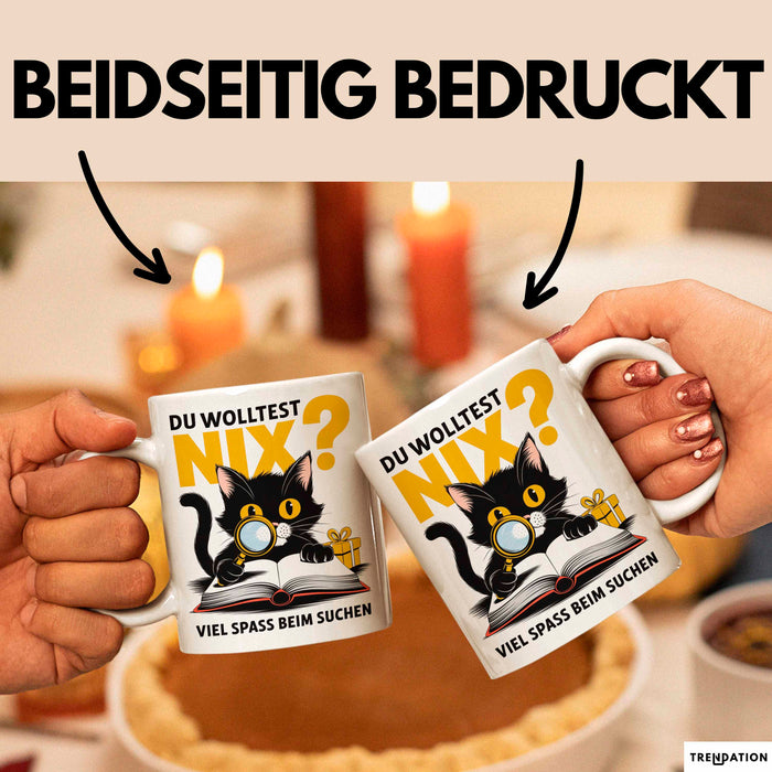 Sarkastische Katze Tasse Geschenk Lustige Geschenkidee Spruch Du Wolltest Nix Viel Spass Beim Suchen Weiß Trendation