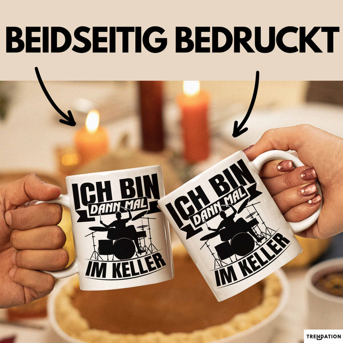 Schlagzeug-Spieler Geschenk Drummer Tasse Geschenkidee Spruch Ich Bin Dann Mal Im Keller Schlagzeuger Weiß Trendation