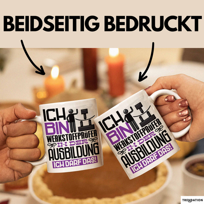 Werkstoffprüfer Ausbildung Tasse Geschenk Ich Bin Werkstoffprüfer In Der Ausbildung Ich Darf Das Geschenkidee Spruch Weiß Trendation