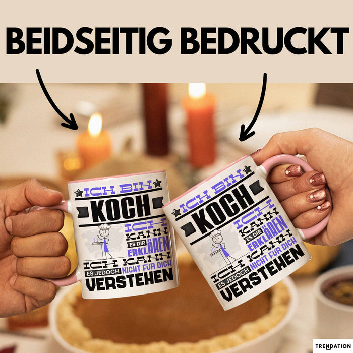 Koch Geschenk Tasse Geschenkidee für Koch Geburtstag Lustiger Spruch Ich Bin Koch Ich Kann Es Dir Erklären Aber Nicht Für Dich Verstehen Rosa Trendation