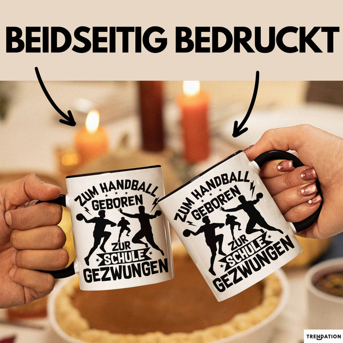 Handball Geschenk Tasse Geschenkidee Handball-Spieler Handballspielerin Mädchen Jungs Kaffee-Becher Zum Handball Geboren Zur Schule Gezwungen Schwarz Trendation