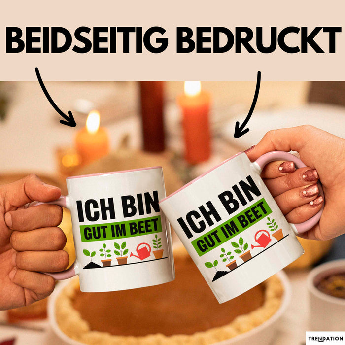 Garten Pflanzen Gärtner Tasse Geschenk Lustige Geschenkidee Spruch Ich Bin Gut Im Beet Rosa Trendation