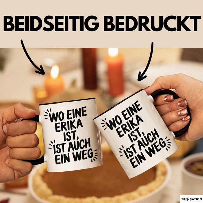 Erika Tasse Geschenk Wo Eine Erika Ist Ist Auch Ein Weg Geschenkidee Becher mit Name Schwarz Trendation