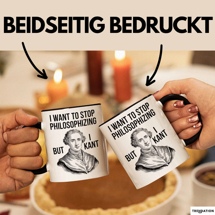 Philosophie Philosoph Tasse Geschenk Lustige Geschenkidee Spruch Ich Möchte Aufhören Zu Philosophieren Aber Ich Kant Nicht Trendation