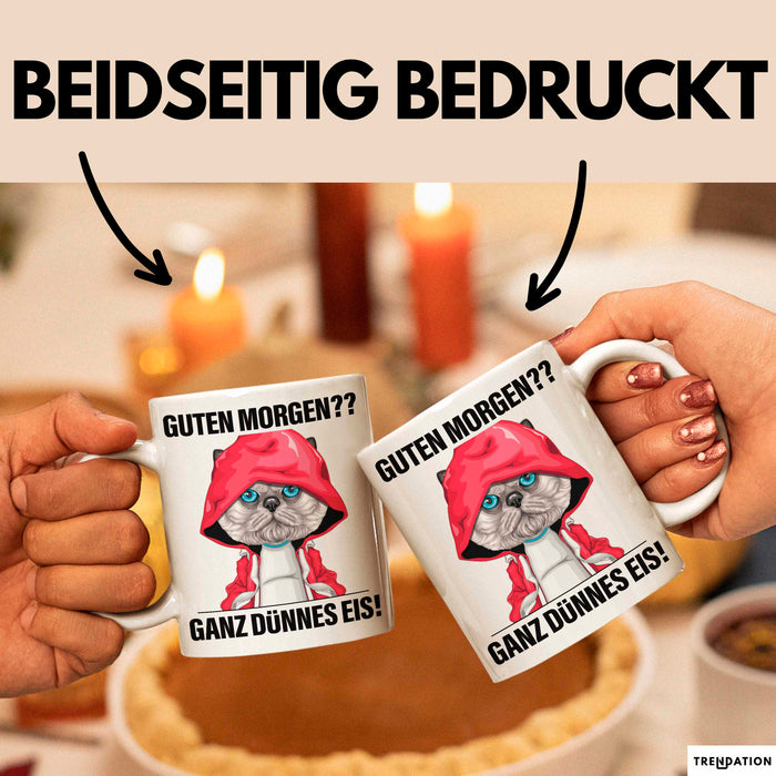 Sarkasmus Tasse Geschenk Lustiger Spruch Guten Morgen Ganz Dünnes Eis Katze Becher Weiß Trendation
