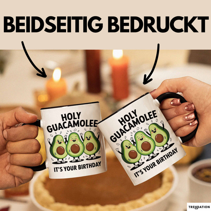 Geburtstagsfeier Tasse Geschenk Lustige Geschenkidee Spruch Heilige Guacamole Es Ist Dein Geburtstag Trendation