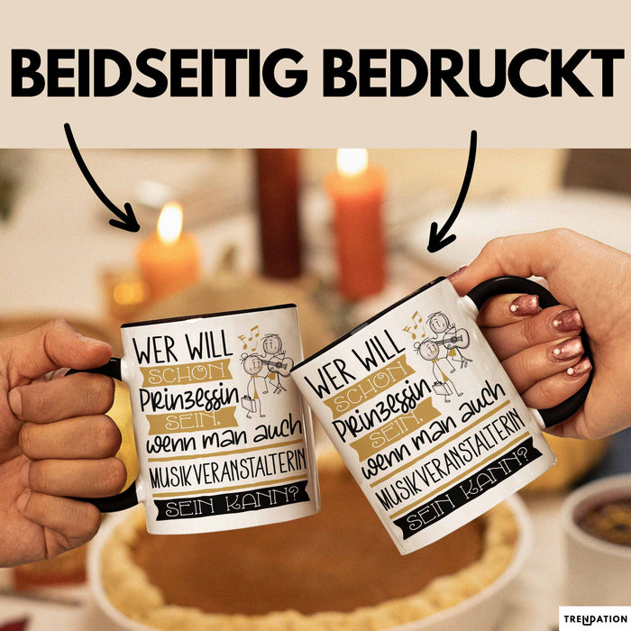 Musikveranstalterin Tasse Geschenk Spruch Wer Will Schon Prinzessin Sein Wenn Man Auch Musikveranstalterin Sein Kann Trendation