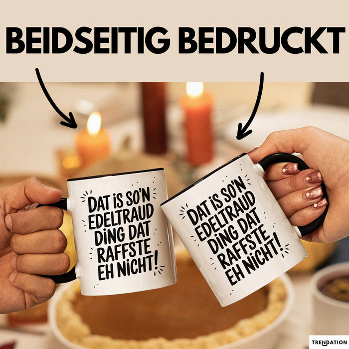 Edeltraud Tasse Geschenk Dat Is So'n Edeltraud Ding Dat Raffste Eh Nicht Geschenkidee Becher mit Name Schwarz Trendation