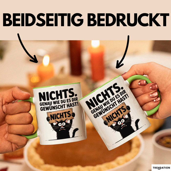 Sarkastische Katze Tasse Geschenk Lustige Geschenkidee Spruch Nichts. Genau Wie Du Es Dir Gewünscht Hast Grün Trendation