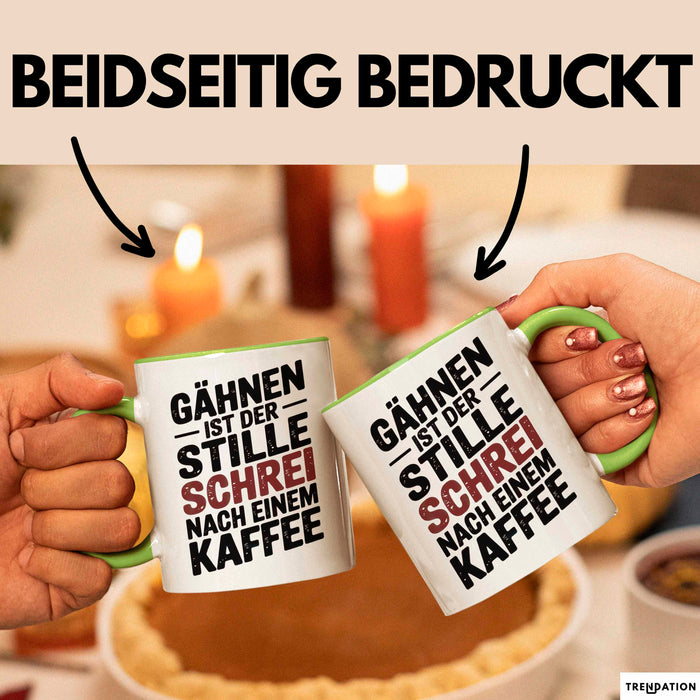 Kaffeeliebhaber Tasse Geschenk Lustige Geschenkidee Spruch Gähnen Ist Der Stille Schrei Nach Einem Kaffee Grün Trendation