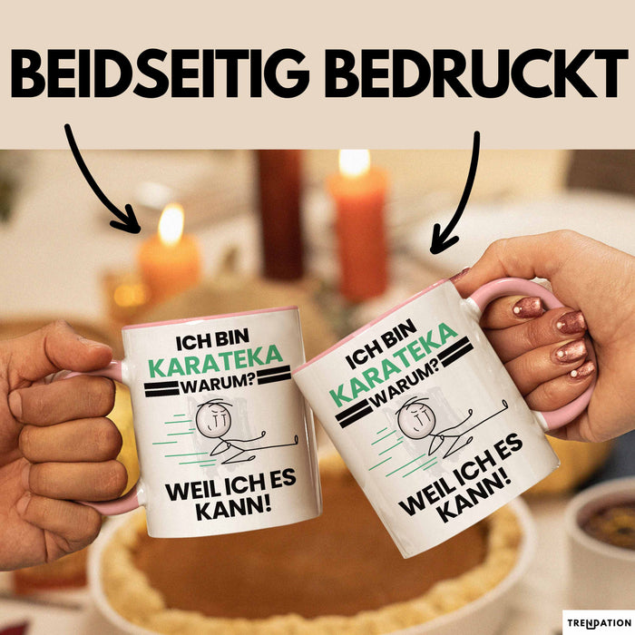Karateka Geschenk Tasse Lustiger Spruch Ich Bin Karateka Warum Weil Ich Es Kann Geschenkidee Bester Karateka Geburtstag Kaffee-Becher Rosa Trendation