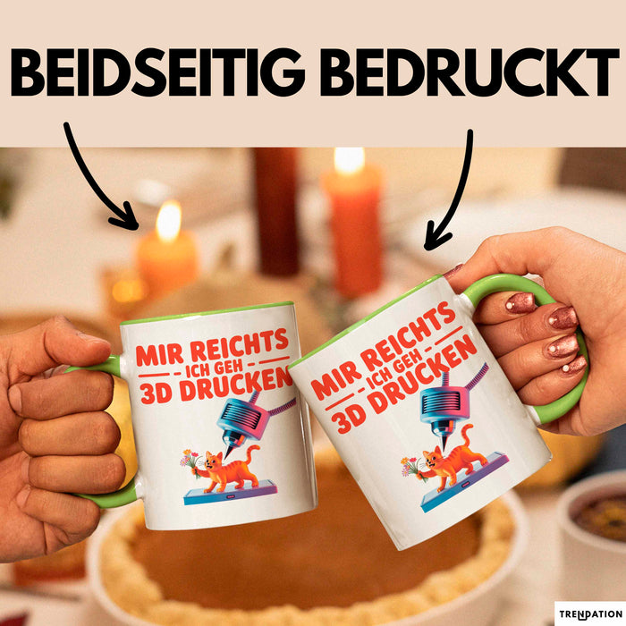 3D Drucker Printing Tasse Geschenk Lustige Geschenkidee Spruch Mir Reichts Ich Geh 3D Drucken Grün Trendation