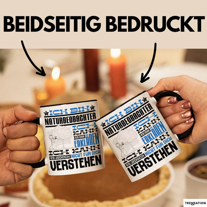 Naturbeobachter Geschenk Kaffee-Tasse Geschenkidee für Naturbeobachter Ich Bin Naturbeobachter Ich Kann Es Dir Erklären Jedoch Nicht Für Dich Verstehen Spruch Lustig Schwarz Trendation