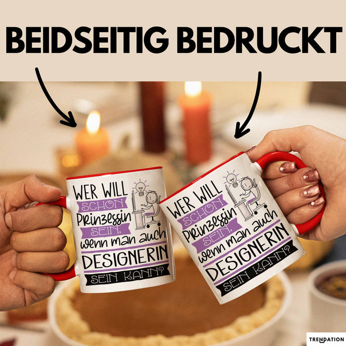 Designerin Tasse Geschenk Spruch Wer Will Schon Prinzessin Sein Wenn Man Auch Designerin Sein Kann Rot Trendation