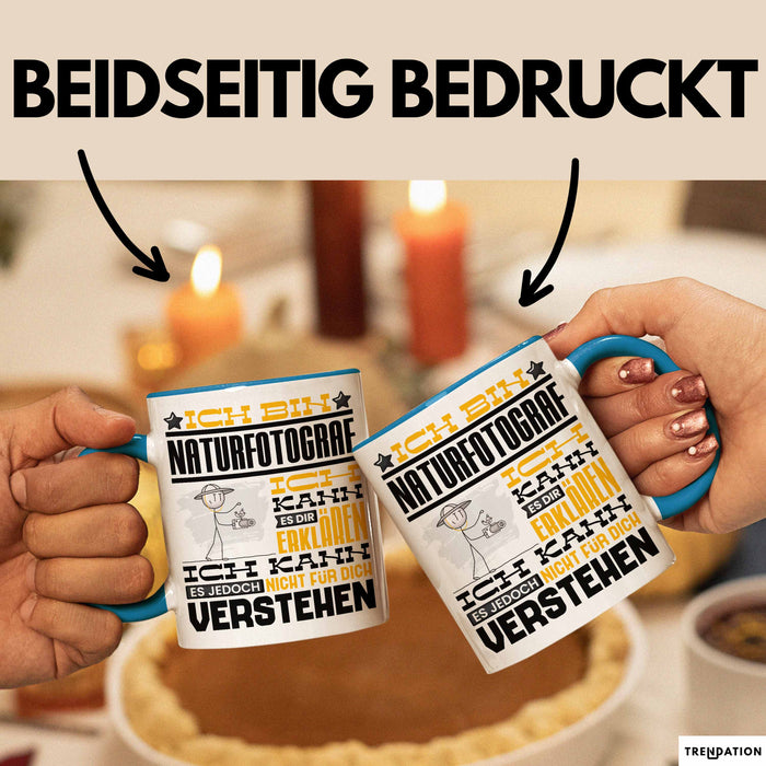 Naturfotograf Geschenk Kaffee-Tasse Geschenkidee für Naturfotograf Ich Bin Naturfotograf Ich Kann Es Dir Erklären Jedoch Nicht Für Dich Verstehen Spruch Lustig Blau Trendation