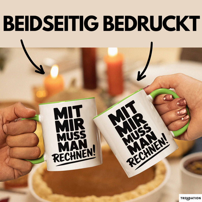 Mathe Mathematik Physik Lehrer Tasse Geschenk Lustige Geschenkidee Spruch Mit Mir Muss Man Rechnen Grün Trendation