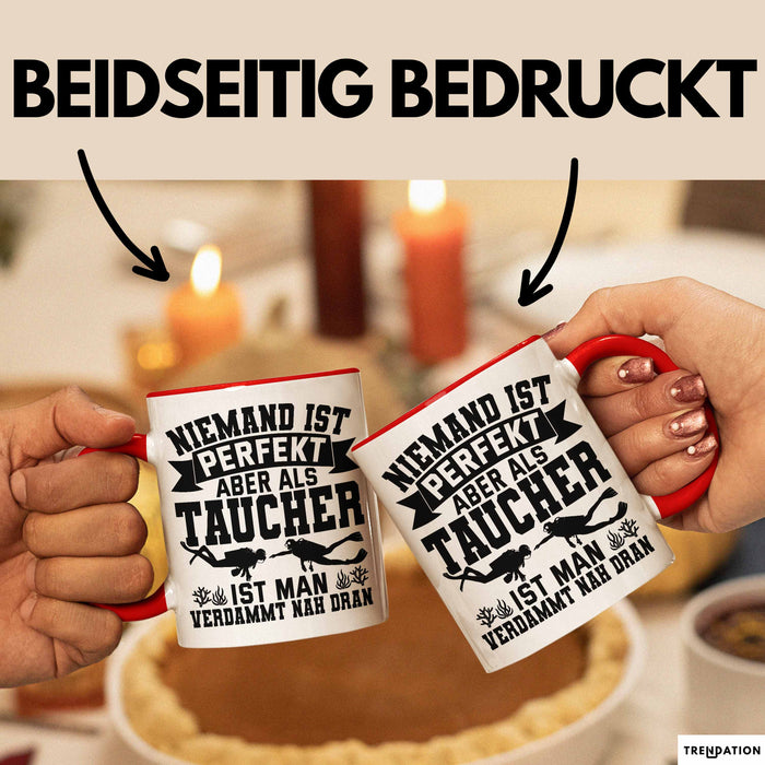 Taucher Tasse Geschenk Becher Niemand Ist Perfekt Aber Als Taucher Ist Man Nah Dran Rot Trendation