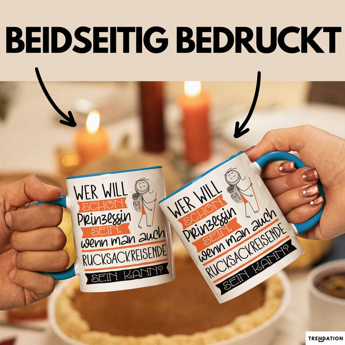 Rucksackreisende Tasse Geschenk Spruch Wer Will Schon Prinzessin Sein Wenn Man Auch Rucksackreisende Sein Kann Blau Trendation