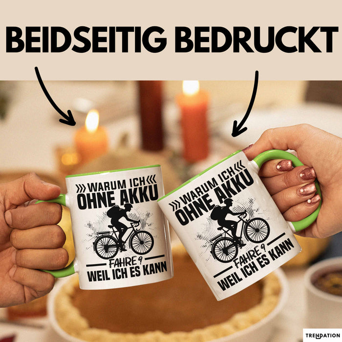 Fahrradfahrer Tasse Geschenk Warum Ich Ohne Akku Fahre Weil Ich Es Kann Grün Trendation