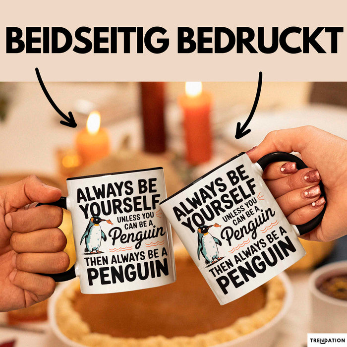 Pinguin Tier Tasse Geschenk Lustige Geschenkidee Spruch Sei Immer Ein Pinguin Schwarz Trendation