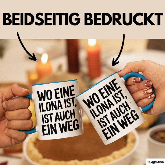 Ilona Tasse Geschenk Wo Eine Ilona Ist Ist Auch Ein Weg Geschenkidee Becher mit Name Blau Trendation