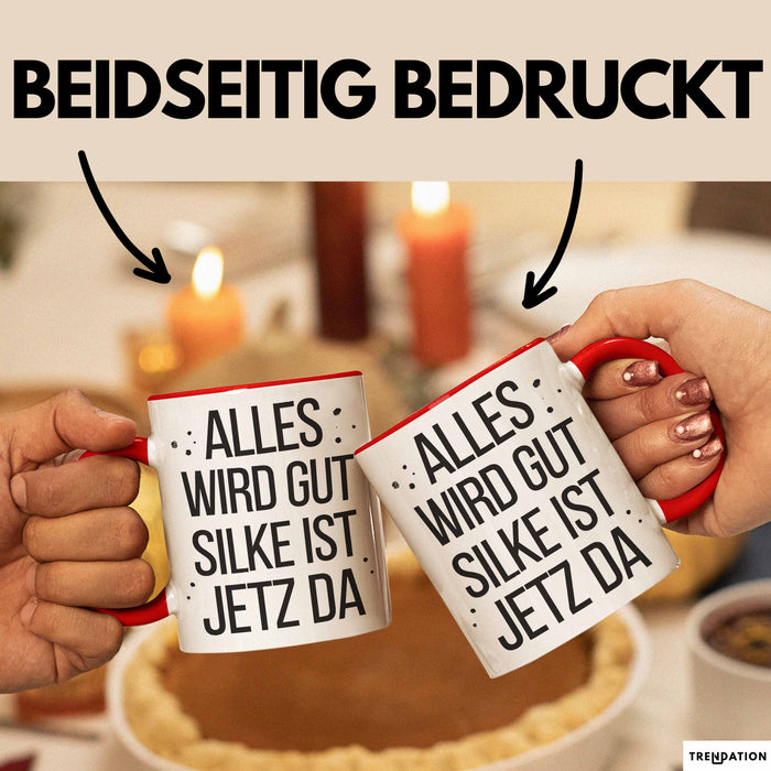 Silke Tasse Geschenk Alles Ist Gut Silke Ist Jetz Da Geschenkidee Becher mit Name Rot Trendation