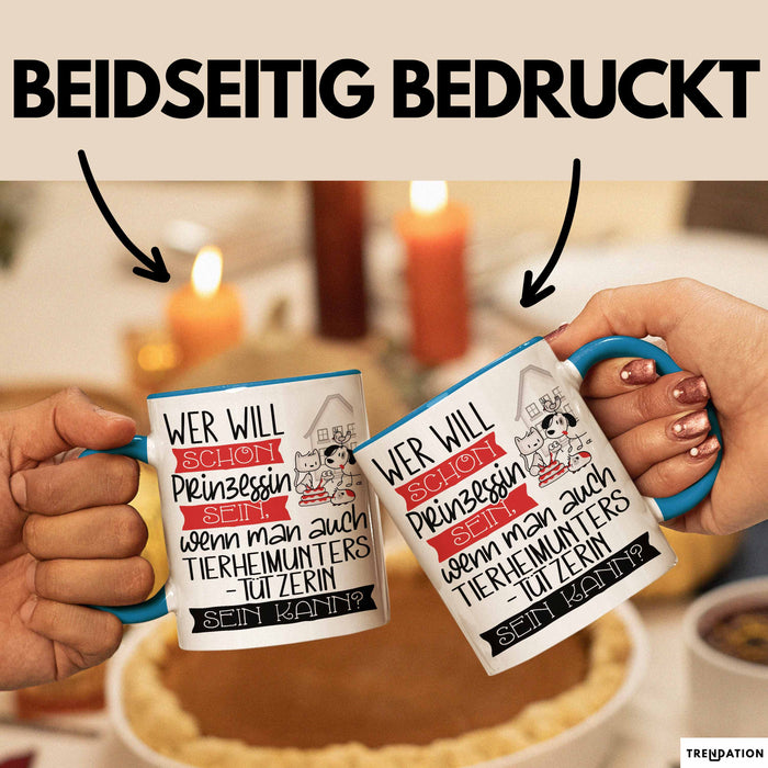 Tierheimunterstützerin Tasse Geschenk Spruch Wer Will Schon Prinzessin Sein Wenn Man Auch Tierheimunterstützerin Sein Kann Blau Trendation