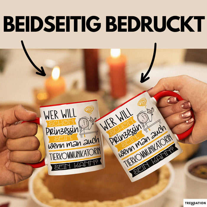 Tierkommunikatorin Tasse Geschenk Spruch Wer Will Schon Prinzessin Sein Wenn Man Auch Tierkommunikatorin Sein Kann Rot Trendation