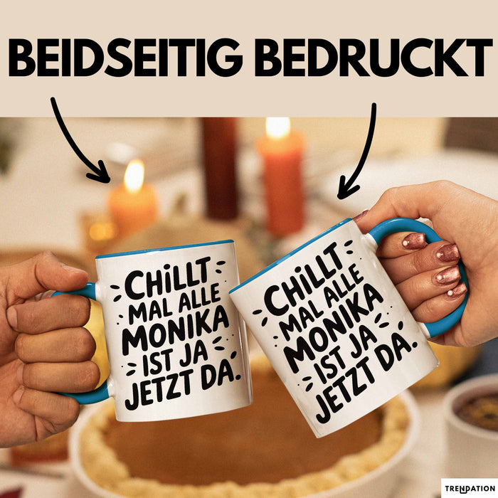 Monika Tasse Geschenk Chillt Mal Alle Monika Ist Ja Jetzt Da Geschenkidee Becher mit Name Blau Trendation
