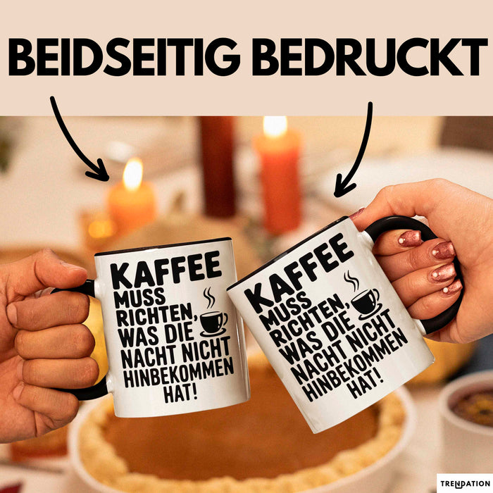 Kaffeeliebhaber Tasse Geschenk Lustige Geschenkidee Spruch Kaffee Muss Richten, Was Die Nacht Nicht Hinbekommen Hat Schwarz Trendation
