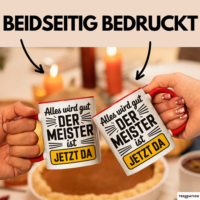 Sarkastisch Sarkasmus Tasse Geschenk Lustige Geschenkidee Spruch Alles Wird Gut Der Meister Ist Jetzt Da Rot Trendation
