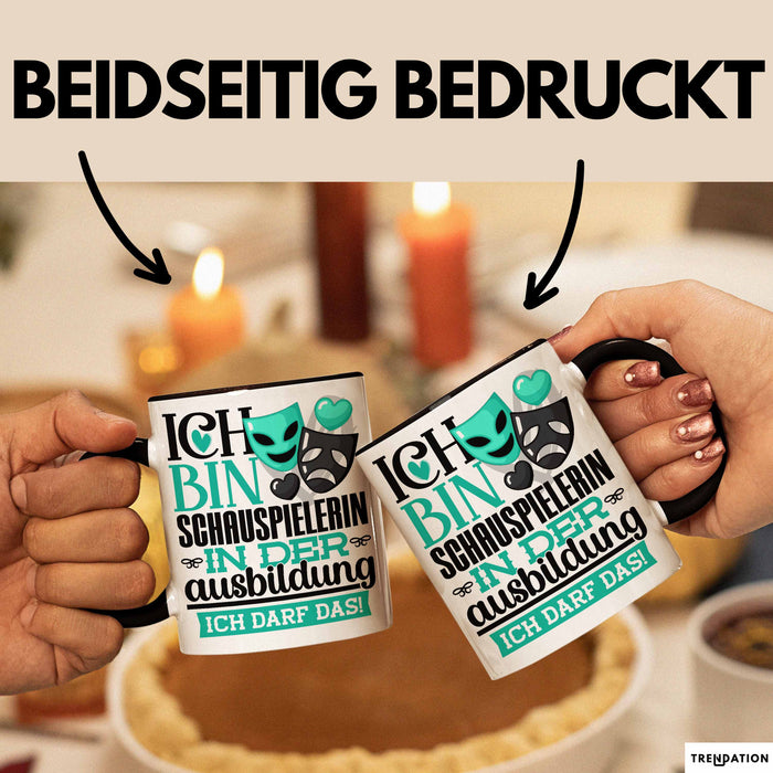 Schauspielerin Ausbildung Start Geschenk Tasse Ich Bin Schauspielerin In Der Ausbildung Ich Darf Das Kaffee-Becher Geschenkidee Schwarz Trendation
