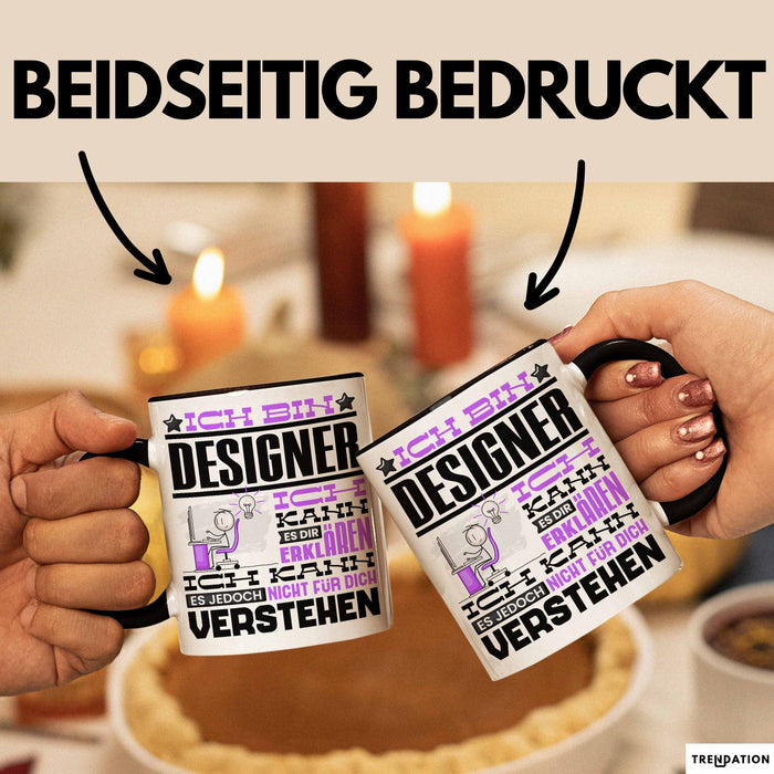 Designer Geschenk Tasse Geschenkidee für Designer Geburtstag Lustiger Spruch Ich Bin Designer Ich Kann Es Dir Erklären Aber Nicht Für Dich Verstehen Schwarz Trendation