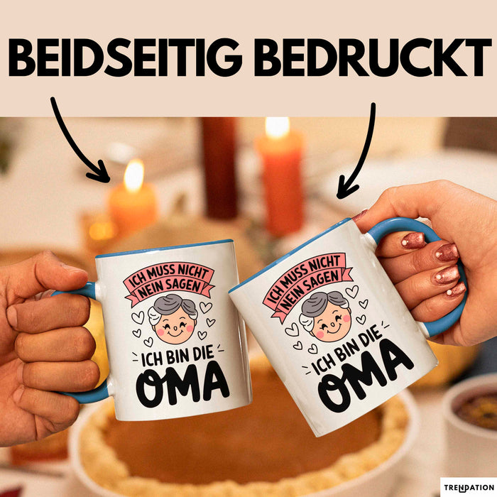 Oma Großmutter Tasse Becher Geschenk Lustige Geschenkidee Spruch Ich Muss Nicht Nein Sagen Ich Bin Die Oma Blau Trendation