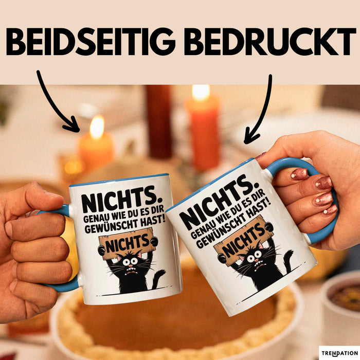 Sarkastische Katze Tasse Geschenk Lustige Geschenkidee Spruch Nichts. Genau Wie Du Es Dir Gewünscht Hast Blau Trendation