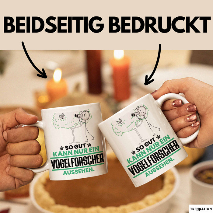 Vogelforscher Geschenk Tasse So Gut Kann Nur Ein Vogelforscher Aussehen Geschenkidee Kaffee-Becher Weiß Trendation