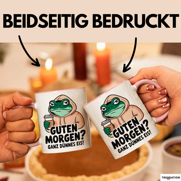 Sarkastischer Frosch Tasse Geschenk Lustige Geschenkidee Spruch Guten Morgen? Ganz Dünnes Eis Rosa Trendation