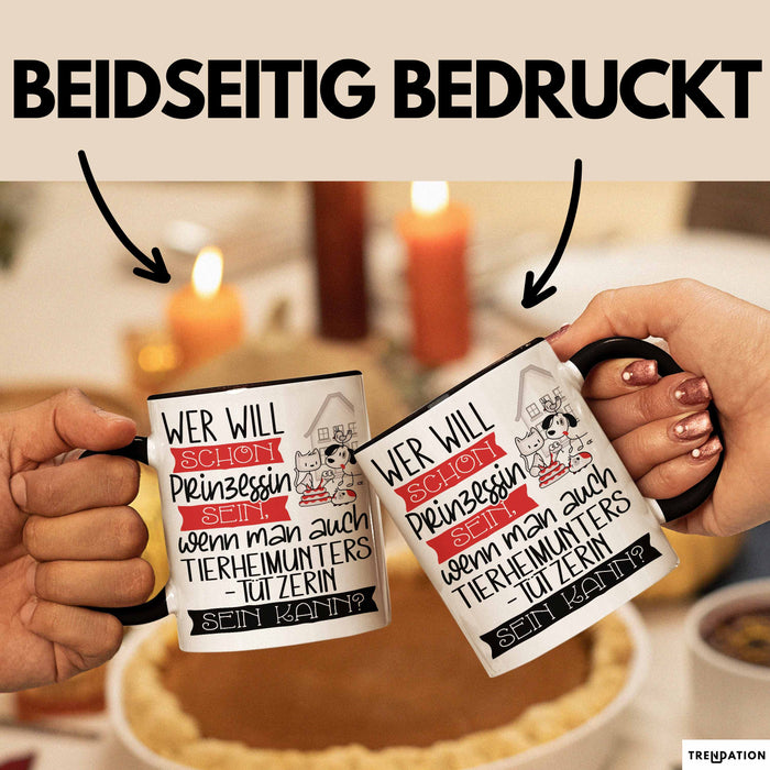 Tierheimunterstützerin Tasse Geschenk Spruch Wer Will Schon Prinzessin Sein Wenn Man Auch Tierheimunterstützerin Sein Kann Trendation