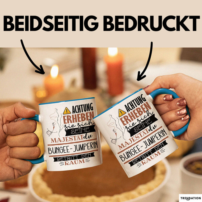 Bungee-Jumperin Tasse Geschenk Lustiger Spruch Bitte Erheben Sie Sich Seine Majestät Die Bungee-Jumperin Betritt Den Raum Blau Trendation