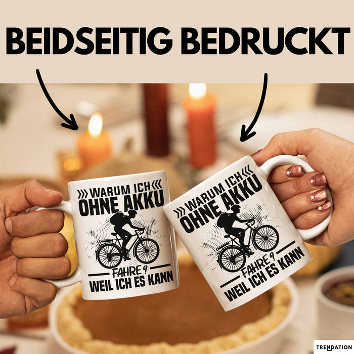 Fahrradfahrer Tasse Geschenk Warum Ich Ohne Akku Fahre Weil Ich Es Kann Weiß Trendation