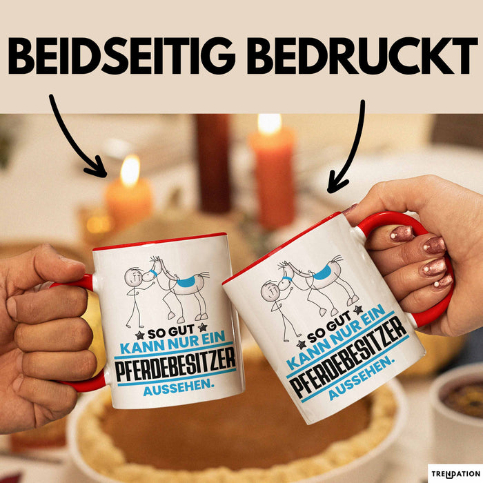 Pferdebesitzer Geschenk Tasse So Gut Kann Nur Ein Pferdebesitzer Aussehen Geschenkidee Kaffee-Becher Rot Trendation