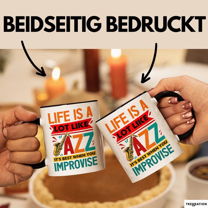 Jazz-Liebhaber Tasse Geschenk Life Is A Lot Like Jazz Its Best When You Improvize Becher Schwarz Trendation
