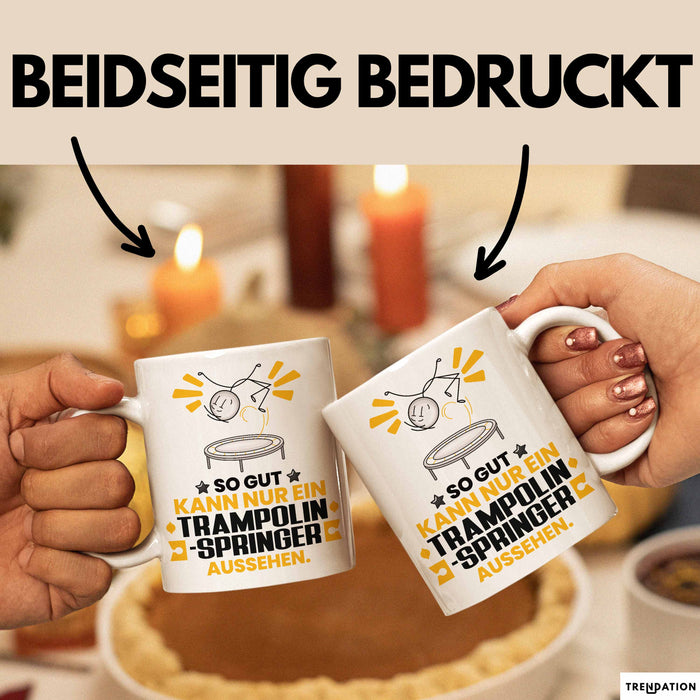 Trampolinspringer Geschenk Tasse So Gut Kann Nur Ein Trampolinspringer Aussehen Geschenkidee Kaffee-Becher Weiß Trendation