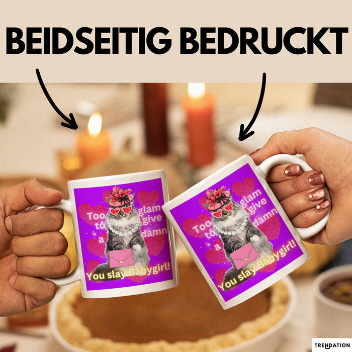 Meme Tasse Geschenk Lustiger Becher Katze Too Glam To Give A Damn You Slay Babygirl Weiß Trendation
