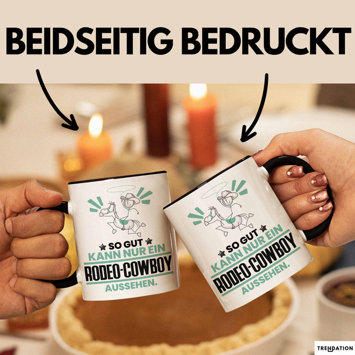 Rodeo-Cowboy Geschenk Tasse So Gut Kann Nur Ein Rodeo-Cowboy Aussehen Geschenkidee Kaffee-Becher Schwarz Trendation