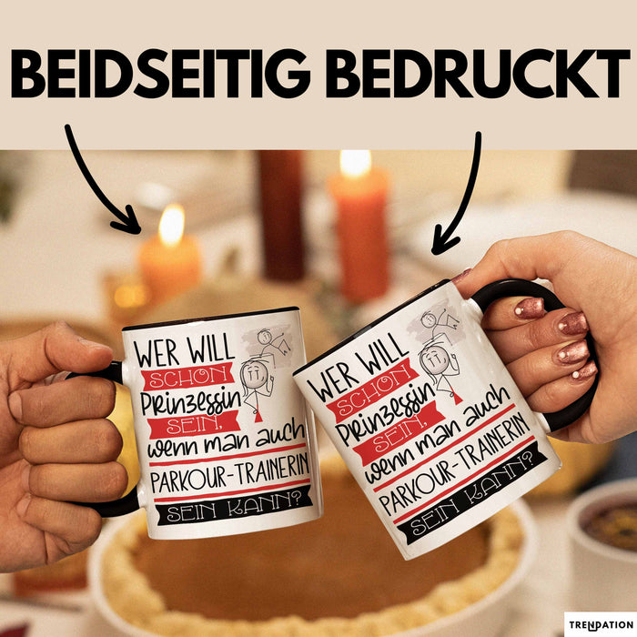 Parkour-Trainerin Tasse Geschenk Spruch Wer Will Schon Prinzessin Sein Wenn Man Auch Parkour-Trainerin Sein Kann Trendation