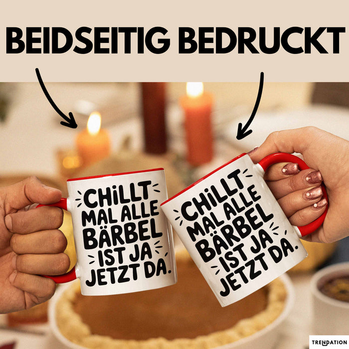 Bärbel Tasse Geschenk Chillt Mal Alle Bärbel Ist Ja Jetzt Da Geschenkidee Becher mit Name Rot Trendation