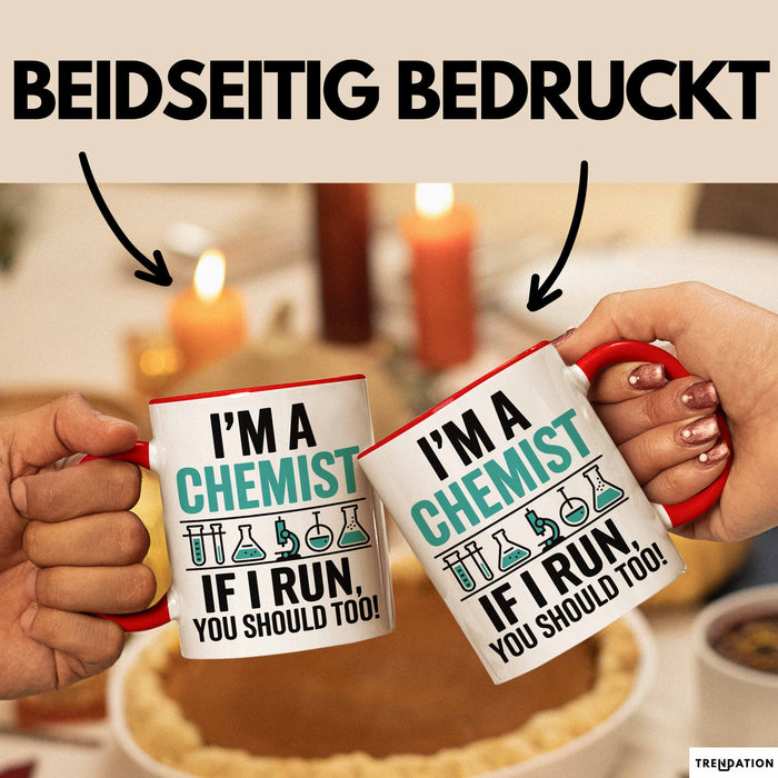 Chemiker Chemielehrer Tasse Geschenk Lustige Geschenkidee Spruch Ich Bin Chemiker Wenn Ich Renne Solltest Du Das Auch Rot Trendation